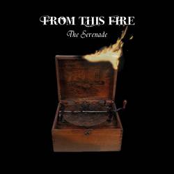 From This Fire : The Serenade